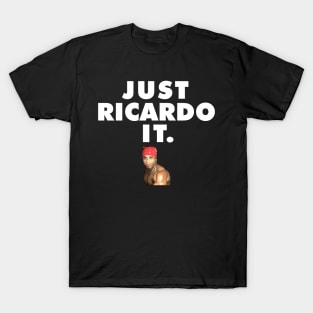 Just Ricardo It. T-Shirt